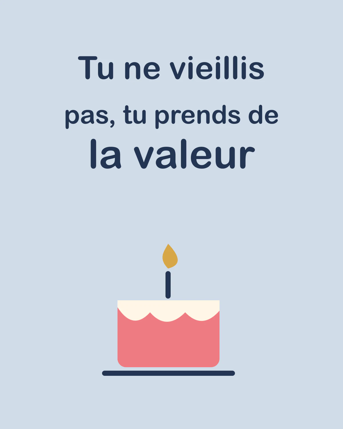 Tu ne vieillis pas, tu prends de la valeur