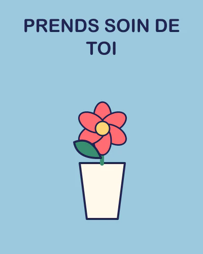Prends soin de toi