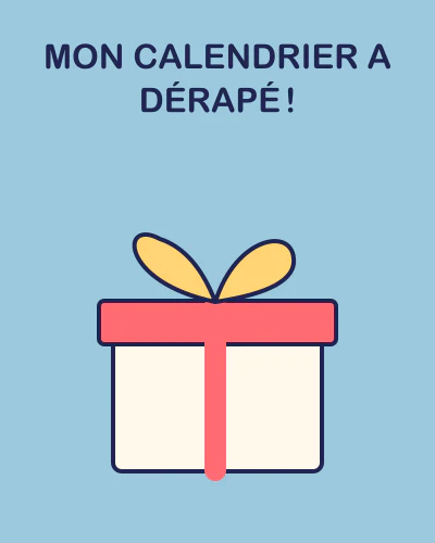 Mon calendrier a dérapé !