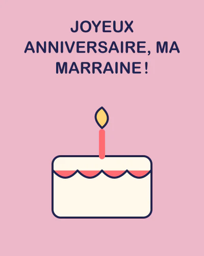 Joyeux anniversaire, ma marraine !