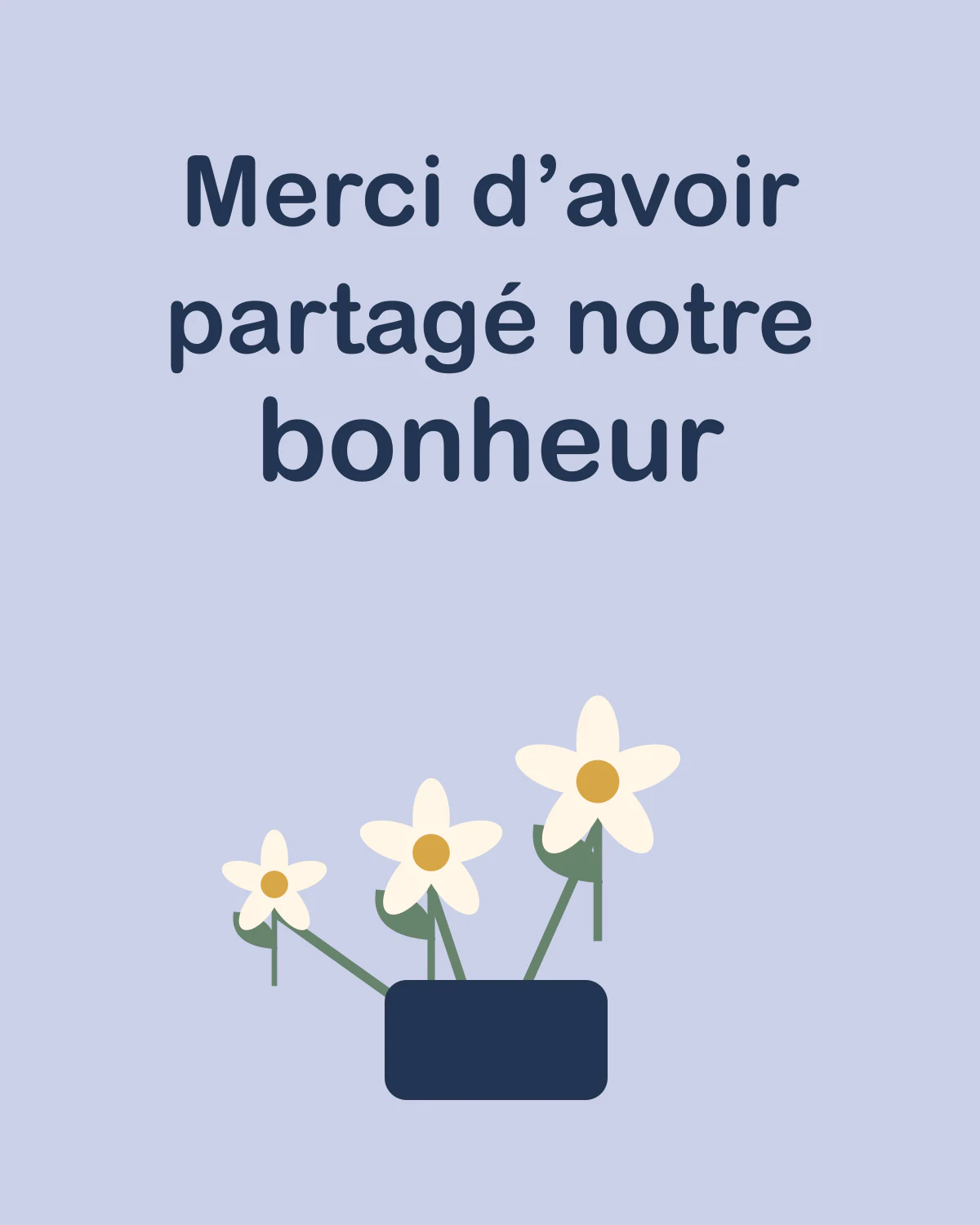 Merci d’avoir partagé notre bonheur