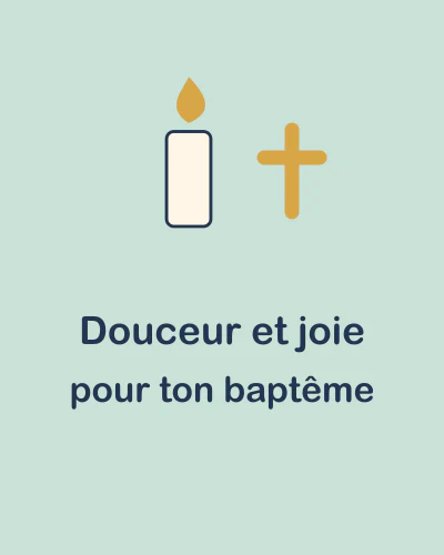 Douceur et joie pour ton baptême
