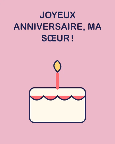 Joyeux anniversaire, ma sœur !