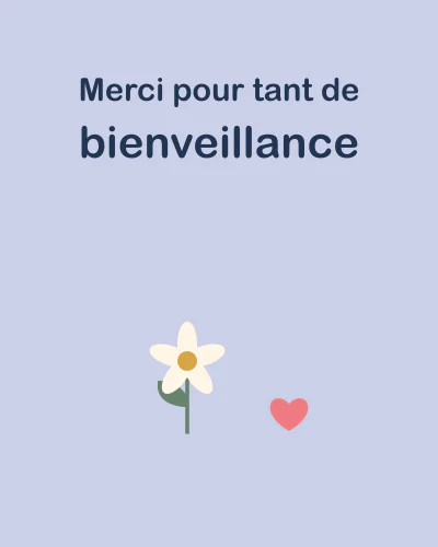 Merci pour tant de bienveillance