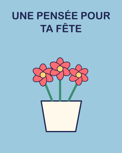 Une pensée pour ta fête