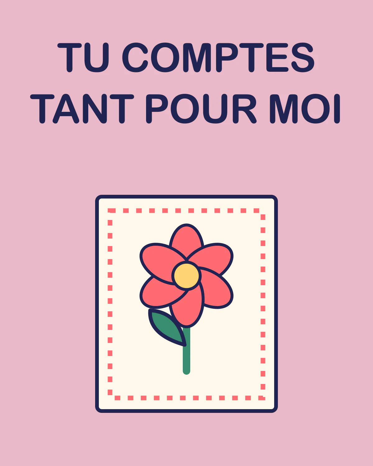 TU COMPTES TANT POUR MOI