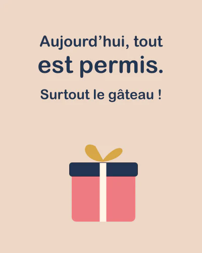 Aujourd’hui, tout est permis. Surtout le gâteau !
