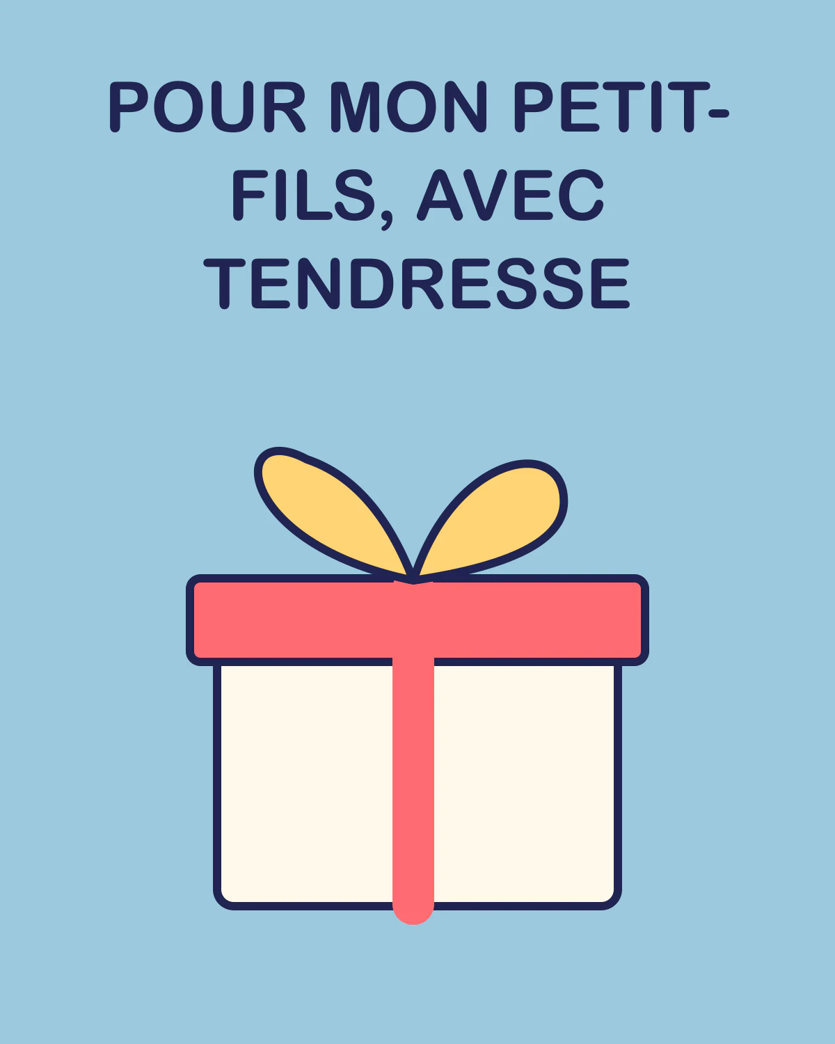 Pour mon petit-fils, avec tendresse