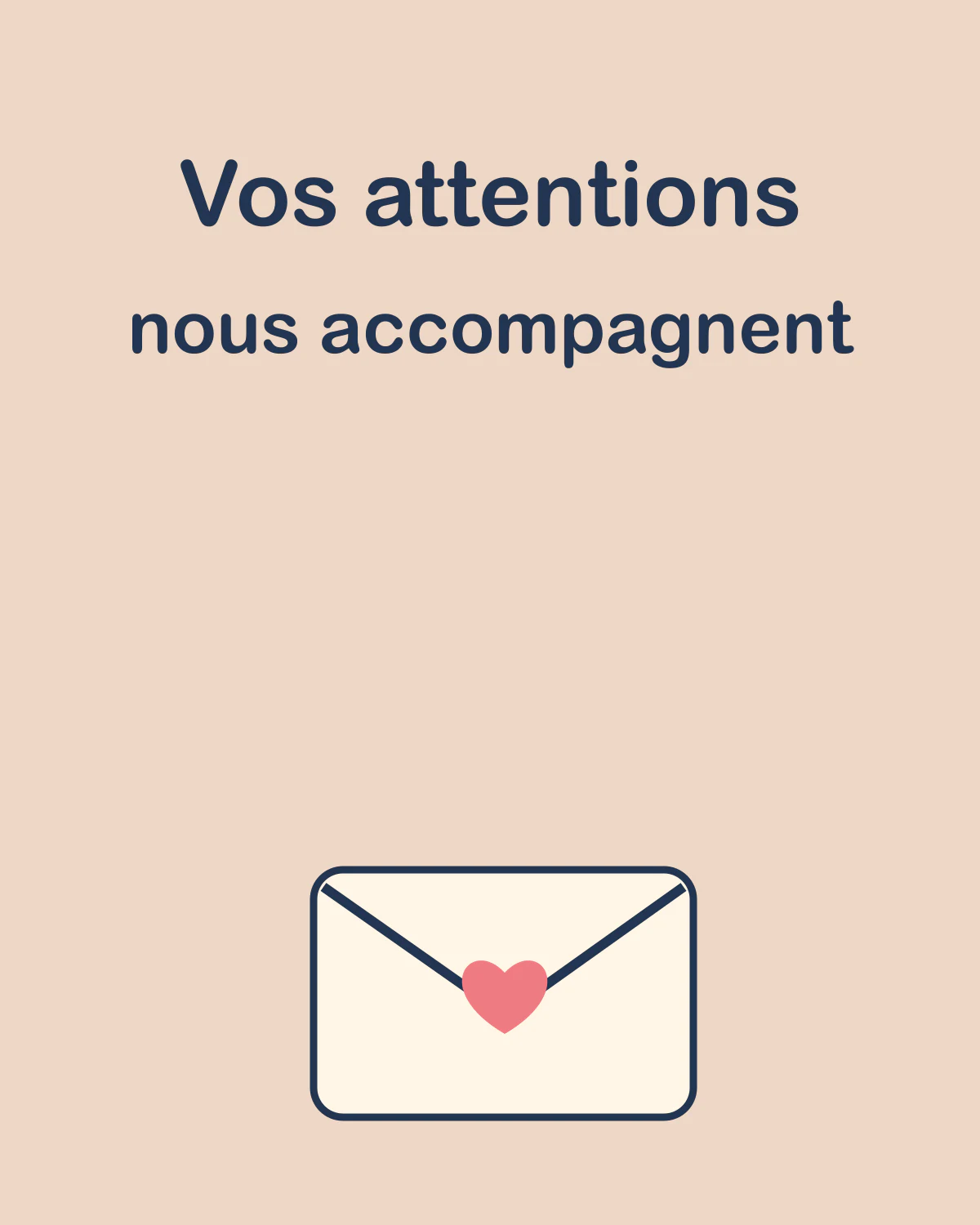 Vos attentions nous accompagnent