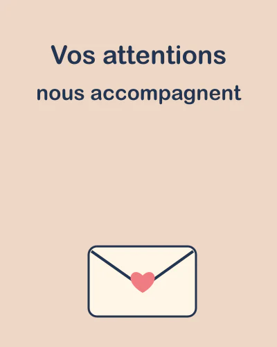 Vos attentions nous accompagnent