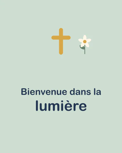 Bienvenue dans la lumière