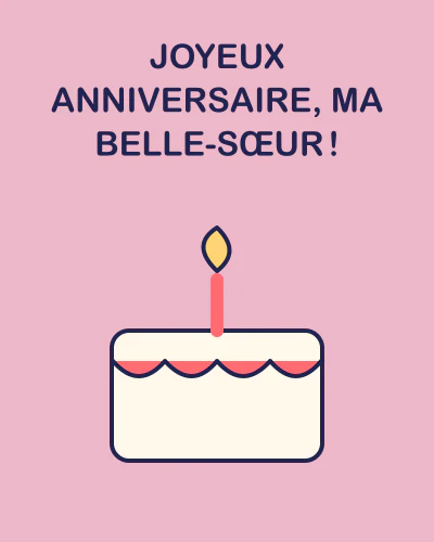 Joyeux anniversaire, ma belle-sœur !