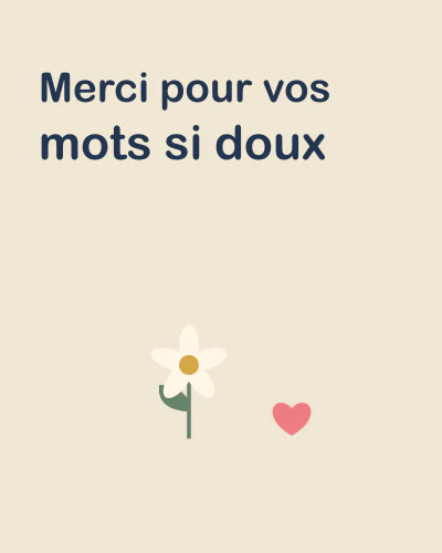 Merci pour vos mots si doux