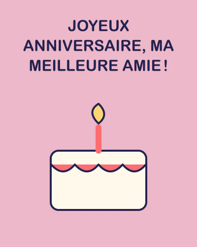 Joyeux anniversaire, ma meilleure amie !