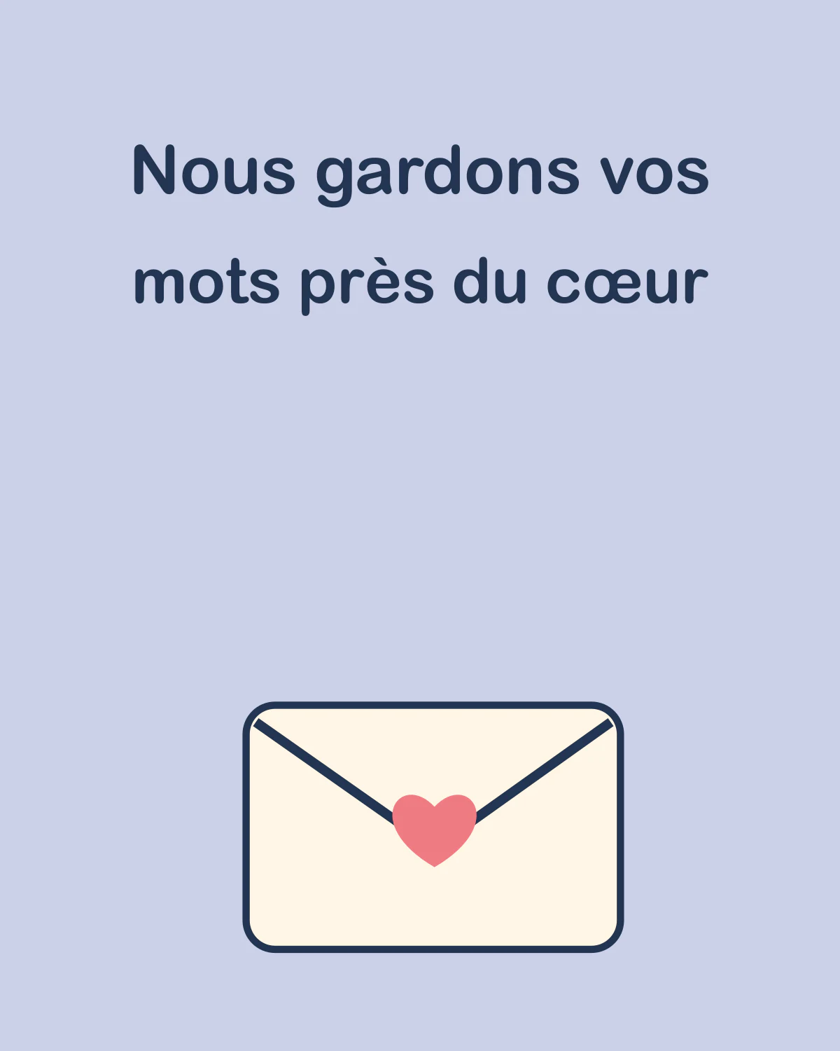 Nous gardons vos mots près du cœur