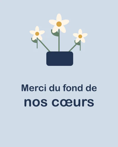 Merci du fond de nos cœurs