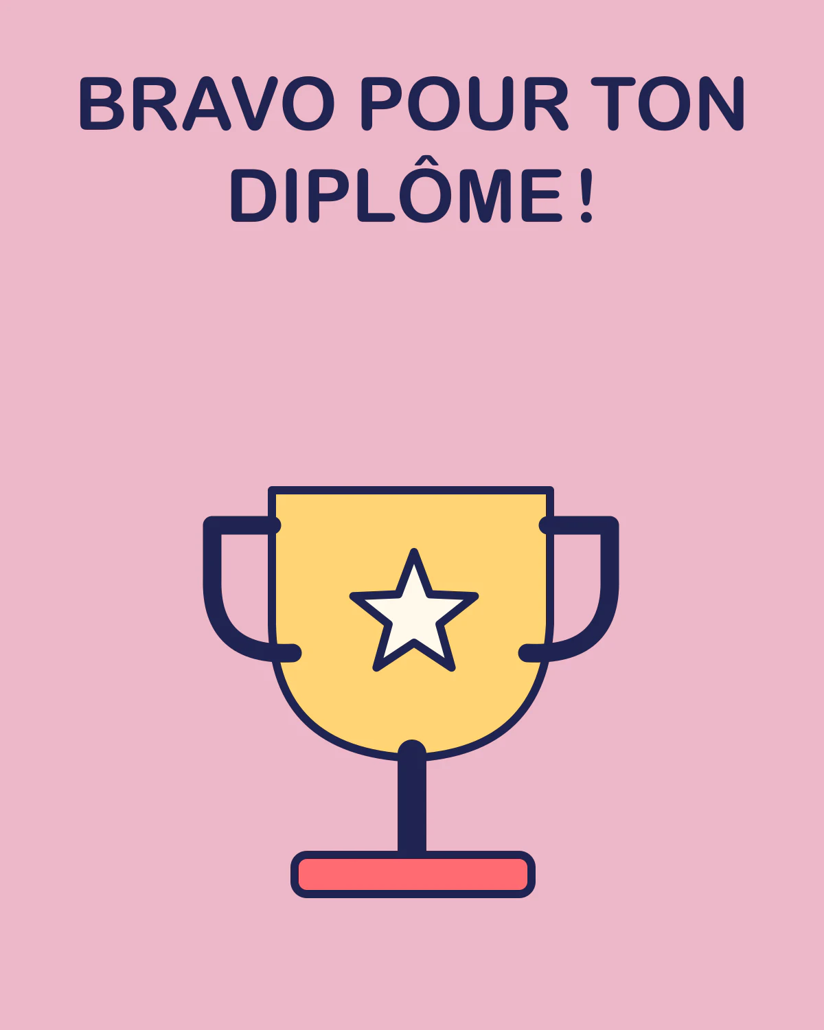 Bravo pour ton diplôme !