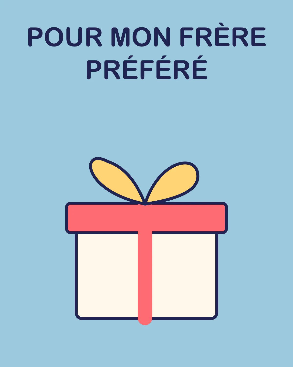 Pour mon frère préféré