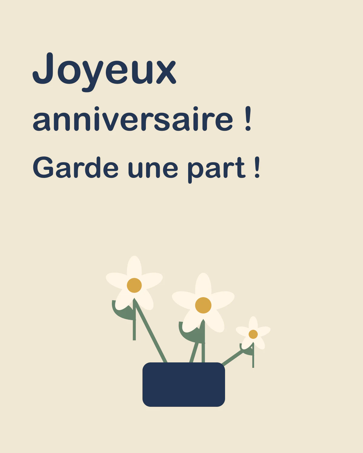Joyeux anniversaire ! Garde une part !