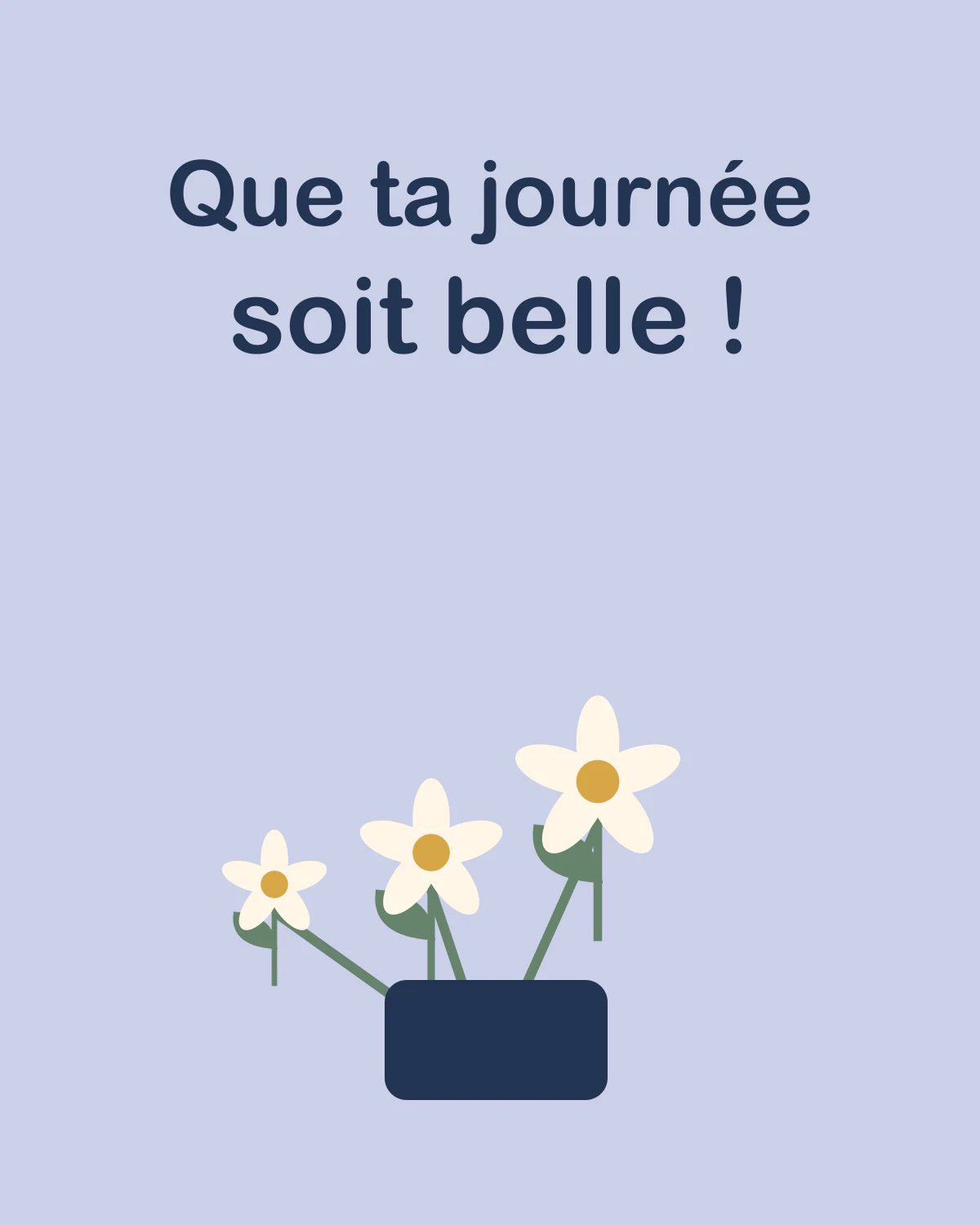 Que ta journée soit belle !