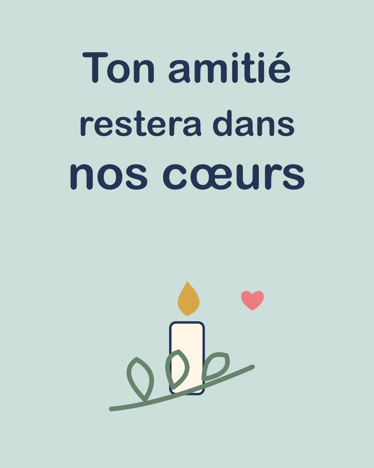Ton amitié restera dans nos cœurs