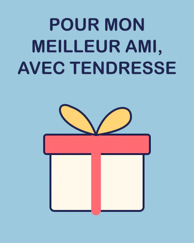 Pour mon meilleur ami, avec tendresse