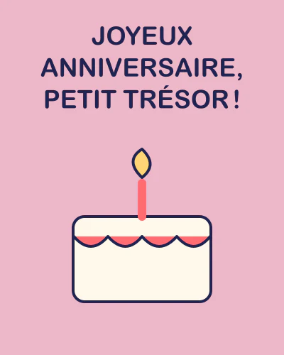 Joyeux anniversaire, petit trésor !