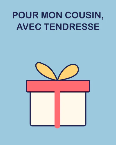 Pour mon cousin, avec tendresse