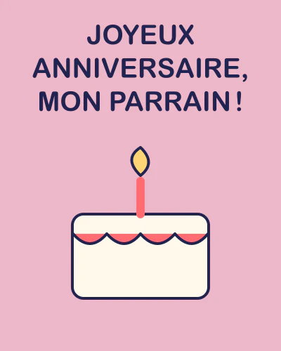 Joyeux anniversaire, mon parrain !