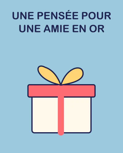 Une pensée pour une amie en or