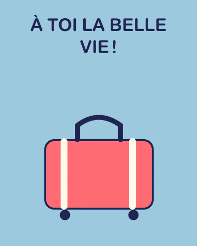 À toi la belle vie !